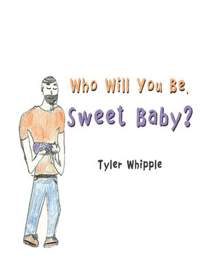 cover image of Who Will You Be, Sweet Baby?